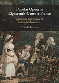 David Charlton : Popular Opera in Eighteenth-Century France
