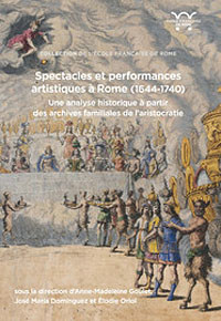 Spectacles et performances artistiques à Rome (1644-1740). Une analyse historique à partir des archives familiales de l’aristocratie.